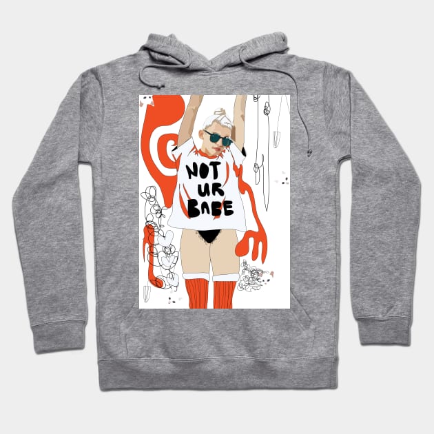 Not Ur Babe Hoodie by annamckay